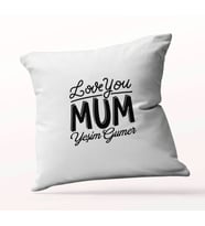 Kişiye Özel Love You Mum Beyaz Kare Yastık