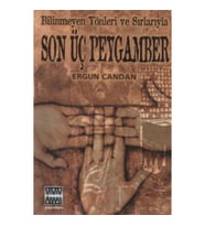 Bilinmeyen Yönleri ve Sırlarıyla Son Üç Peygamber