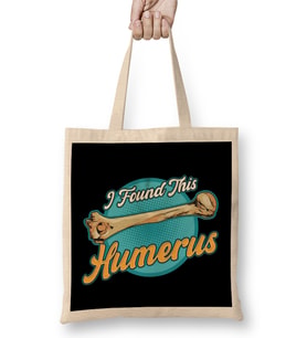 I Found This Humerus Archaeology Pun Bone Humor Bez Çanta Uzun Saplı