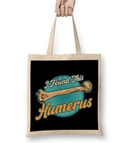 I Found This Humerus Archaeology Pun Bone Humor Bez Çanta Uzun Saplı