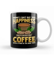 Money Can't Buy You Happiness But Can Buy Coffee Kupa Bardak Porselen