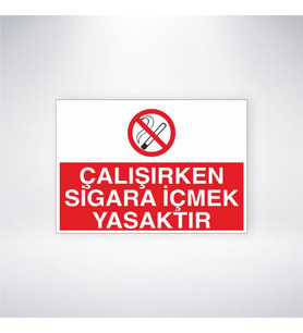 Çalışırken Sigara İçmek Yasaktır