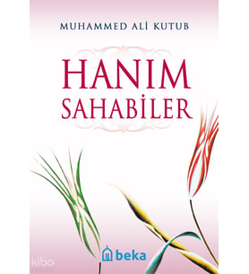 Hanım Sahabiler Beka Yayınları Muhammed Ali Kutub