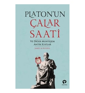 Platon'un Çalar Saati ve Diğer Muhteşem Antik İcatlar