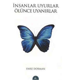İnsanlar Uyurlar Ölünce Uyanırlar - Emre Dorman