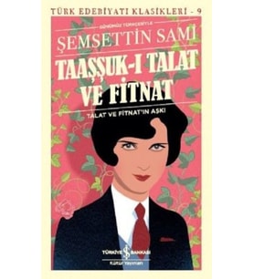 Taaşşuk-ı Talat ve Fitnat (Günümüz Türkçesi) - Türk Edebiyatı Klasikleri