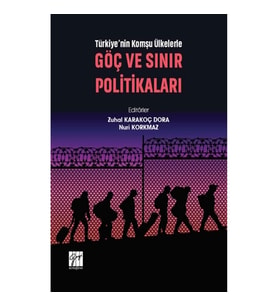 Türkiye'nin Komşu Ülkelerle Göç Ve Sınır Politikaları