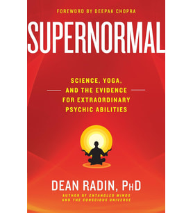 Supernormal: Science, Yoga, And The Evidence For Extraordinary Psychic Abilities