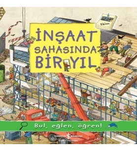 İnşaat Sahasında Bir Yıl