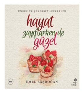 Hayat Zayıflarken de Güzel: Unsuz ve Şekersiz Lezzetler