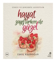 Hayat Zayıflarken de Güzel: Unsuz ve Şekersiz Lezzetler