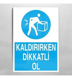 Kaldırırken Dikkatli Ol Uyarı Levhası 60x90cm (Karışık)