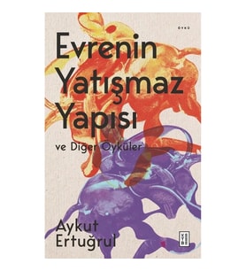 Evrenin Yatışmaz Yapısı ve Diğer Öyküler