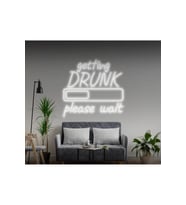 getting DRUNK please wait Yazılı ve Şekilli Neon Tabela