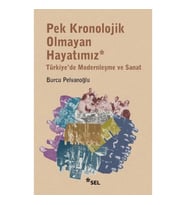 Pek Kronolojik Olmayan Hayatımız