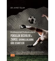 Profesyonel Futbolcuların Psikolojik Becerileri ve Zihinsel Dayanıklılıklarına Göre Cesaretleri