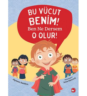 Bu Vücut Benim! Ben Ne Dersem O Olur!