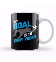 My Goal Is To Deny Yours Soccer Goalie Goalkeeper Kupa Bardak Porselen