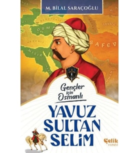 Gençler İçin Osmanlı - Yavuz Sultan Selim (Harp Tarihi)