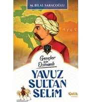 Gençler İçin Osmanlı - Yavuz Sultan Selim (Harp Tarihi)