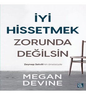 İyi Hissetmek Zorunda Değilsin