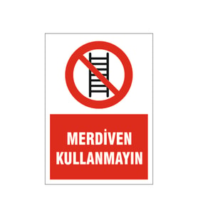 Merdiven kullanmayın, isg uyarı levhası