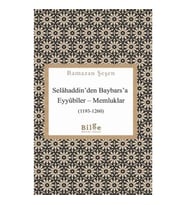 Selahaddin’den Baybars’a Eyyubiler – Memluklar (1193-1260)