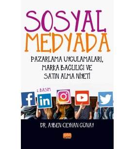 Sosyal Medyada Pazarlama Uygulamaları, Marka Bağlılığı ve Satın Alma Niyeti