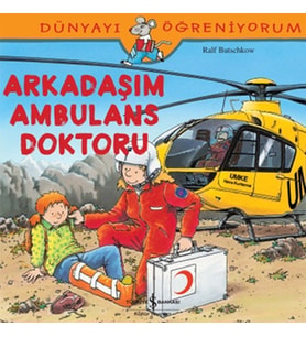 Dünyayı Öğreniyorum - Arkadaşım Ambulans Doktoru