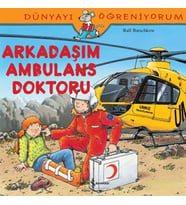Dünyayı Öğreniyorum - Arkadaşım Ambulans Doktoru