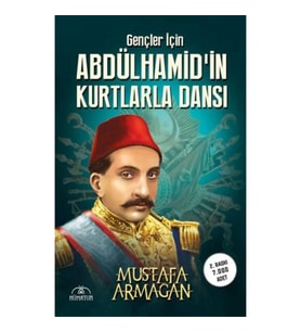 Gençler İçin Abdülhamidin Kurtlarla Dansı
