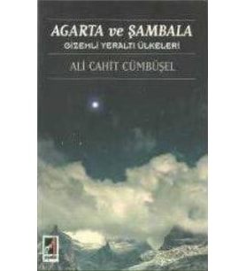 Agarta ve Şambala; Gizemli Yeraltı Ülkeleri - Ali Cahit Cümbüşel