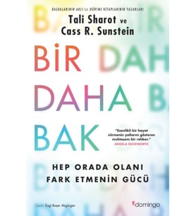 Bir Daha Bak: Hep Orada Olanı Fark Etmenin Gücü