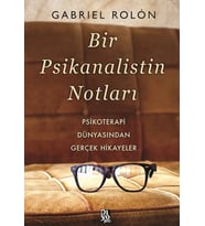 Bir Psikanalistin Notları - Psikoterapi Dünyasından Gerçek Hikayeler
