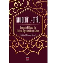 Nuhbetü'l-Etfal; Osmanlı Elifbası ile Türkçe Öğretimi Ders Kitabı