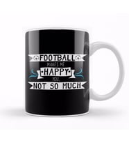 Football Makes Me Happy You Not So Much Kupa Bardak Porselen