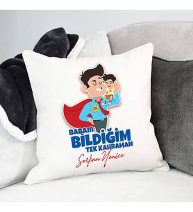 Kişiye Özel Bildiğim Tek Kahraman Babam Yastık