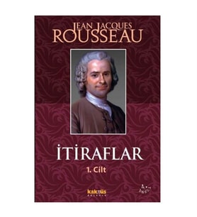 İtiraflar 1 Jean Jacques Rousseau Kaknüs Yayınları