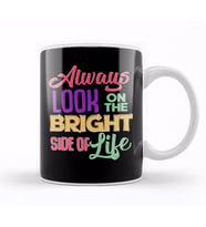 Always Look On The Bright Side Of Life Positivity Kupa Bardak Porselen