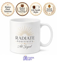 Radiate Positivity Temalı Etrafına Pozitiflik Yayanlara İngilizce Kupa Bardak Hediye