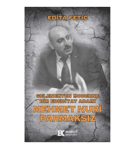 Gelenekten Moderne Bir Edebiyat Adamı Mehmet Nuri Parmaksız