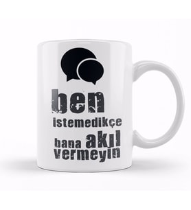 Komik Söz Ben istemedikçe Bana Akıl Vermeyin Kupa Bardak Porselen