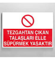 Tezgahtan Çıkan Talaşları Elle Süpermek Yasaktır Uyarı Levhası 30x40cm (Karışık)