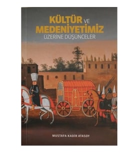 Kültür Ve Medeniyetimiz Üzerine Düşünceler