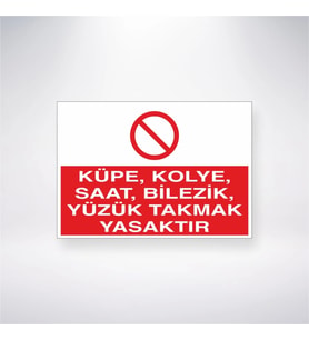 Küpe, Kolye, Saat, Bilezik, Yüzük Takmak Yasaktır 21x28 Arkası Yapışkanlı Levha