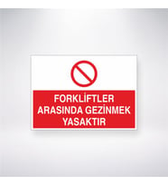 Forkliftler Arasında Gezinmek Yasaktır 21x28 Arkası Yapışkanlı Levha