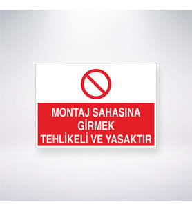 Montaj Sahasına Girmek Tehlikeli ve  Yasaktır 21x35 Arkası Yapışkanlı Levha