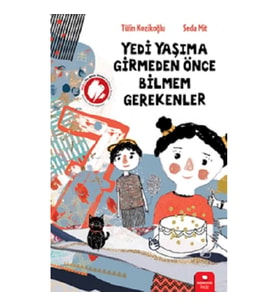 Yedi Yaşıma Girmeden Önce Bilmem Gerekenler