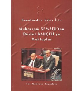 Bunalımdan Çıkış İçin Muharrem Şemsek'ten Devlet Bahçeli'ye Mektuplar/Yunus Buğra Yılmaz