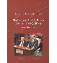 Bunalımdan Çıkış İçin Muharrem Şemsek'ten Devlet Bahçeli'ye Mektuplar/Yunus Buğra Yılmaz